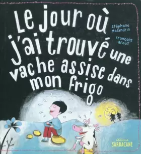 Couverture du produit · Le jour où j'ai trouvé une vache assisse dans mon frigo