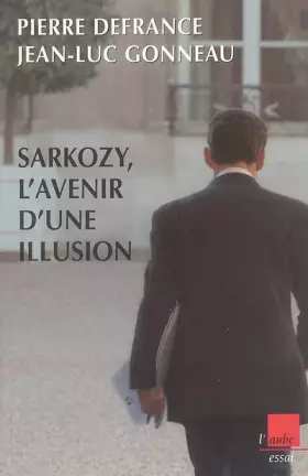 Couverture du produit · Sarkozy, l'avenir d'une illusion