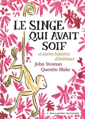 Couverture du produit · Le singe qui avait soif et autres histoires d’animaux - De 7 à 12 ans