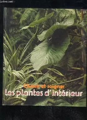 Couverture du produit · Choisir et soigner les plantes d'intérieur