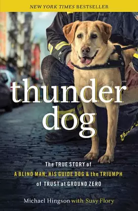 Couverture du produit · Thunder Dog (International Edition): The True Story of a Blind Man, His Guide Dog, and the Triumph of Trust at Ground Zero