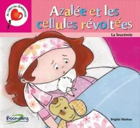 Couverture du produit · Azalée et les cellules révoltées - La Leucemie