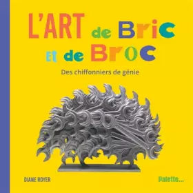 Couverture du produit · L'art de bric et de broc: Des chiffonniers de génie