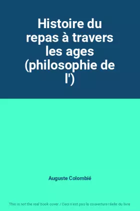 Couverture du produit · Histoire du repas à travers les ages (philosophie de l')