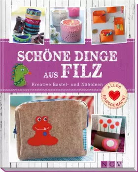Couverture du produit · Schöne Dinge aus Filz: Kreative Bastel- und Nähideen
