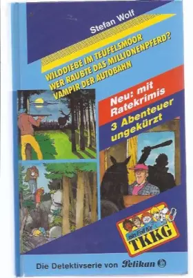 Couverture du produit · Ein Fall für TKKG, Dreifachbände, Bd.3, Wilddiebe im Teufelsmoor, Wer raubte das Millionenpferd?, Vampir der Autobahn.