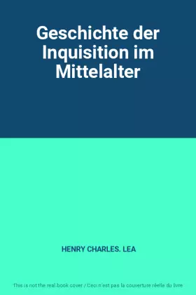 Couverture du produit · Geschichte der Inquisition im Mittelalter