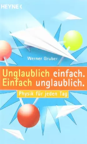 Couverture du produit · Unglaublich einfach. Einfach unglaublich.: Physik für jeden Tag
