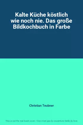 Couverture du produit · Kalte Küche köstlich wie noch nie. Das große Bildkochbuch in Farbe