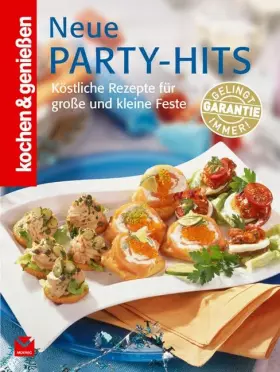Couverture du produit · Kochen & genießen Neue Party Hits: Köstliche Rezepte für große und kleine Feste