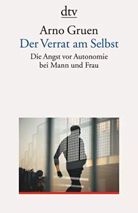 Couverture du produit · Der Verrat am Selbst: Die Angst vor Autonomie bei Mann und Frau