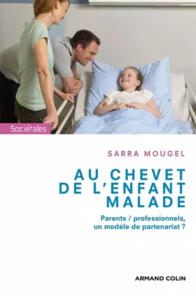 Couverture du produit · Au chevet de l'enfant malade: Parents/professionnels, un modèle de partenariat ?