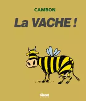 Couverture du produit · La Vache !