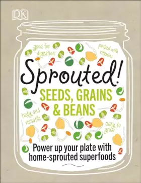 Couverture du produit · Sprouted!: Power up your plate with home-sprouted superfoods