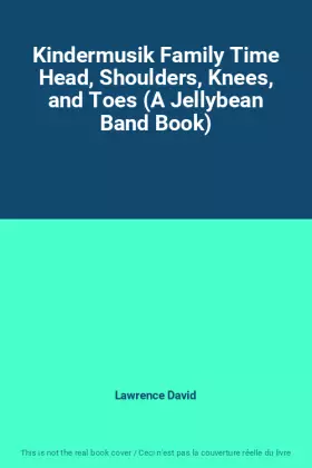 Couverture du produit · Kindermusik Family Time Head, Shoulders, Knees, and Toes (A Jellybean Band Book)
