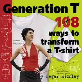 Couverture du produit · Generation T 101 Ways to Transform a T-Shirt by Nicolay, Megan ( Author ) ON Feb-24-2006, Paperback