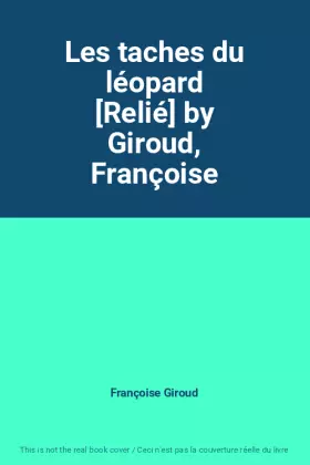Couverture du produit · Les taches du léopard [Relié] by Giroud, Françoise