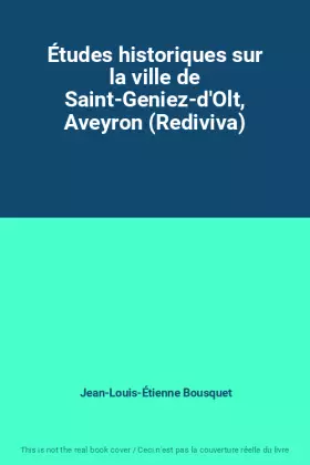 Couverture du produit · Études historiques sur la ville de Saint-Geniez-d'Olt, Aveyron (Rediviva)