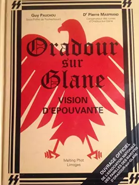 Couverture du produit · ORADOUR SUR GLANE - VISION D'EPOUVANTE