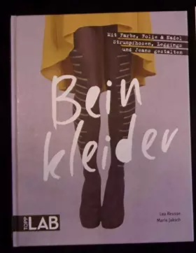 Couverture du produit · Beinkleider: Mit Farbe, Folie & Nadel Strumpfhosen, Leggings und Jeans gestalten