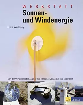 Couverture du produit · Werkstatt Sonnen- und Windenergie: Von der Windmessstation über den Propellerwagen bis zum Solarboot