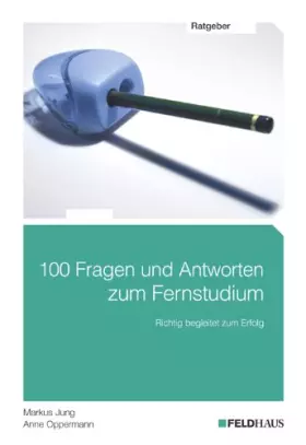 Couverture du produit · 100 Fragen und Antworten zum Fernstudium: Richtig begleitet zum Erfolg