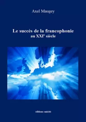 Couverture du produit · Le succès de la francophonie au XXIe siècle