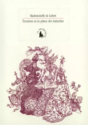 Couverture du produit · Tecserion [Sec et Noir] ou La princesse des Fleurs et le prince des Autruches