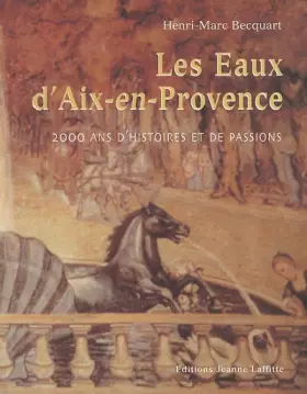 Couverture du produit · Les eaux d'aix-en-provence 2000 ans d'histoires ete de passions