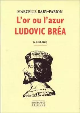 Couverture du produit · L'OR OU L'AZUR. LA VIE ROMANCEE DE LUDOVIC BREA