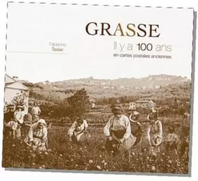 Couverture du produit · Grasse : Il y a 100 ans en cartes postales anciennes