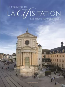 Couverture du produit · Le couvent de la Visitation: Les trois renaissances