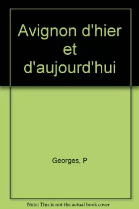 Couverture du produit · Avignon d'hier et d'aujourd'hui