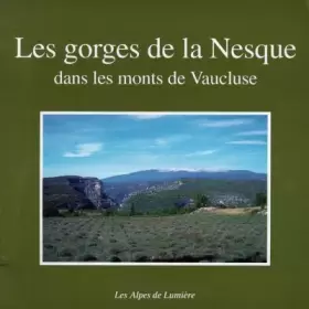 Couverture du produit · Les gorges de la Nesque dans les monts du Vaucluse : nature, histoire, découverte, randonnées