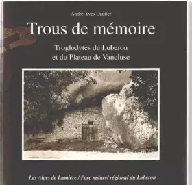Couverture du produit · Les Alpes de Lumière, N° 133 : Trous de mémoire : Troglodytes du Lubéron et du Plateau du Vaucluse