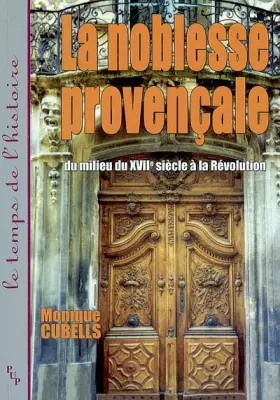 Couverture du produit · La noblesse provençale. Du milieu du XVIIè siècle à la Révolution