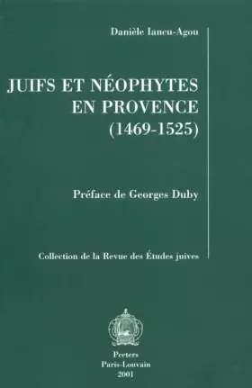 Couverture du produit · Juifs et néophytes en Provence. L'exemple d'Aix à travers le destin de Régine Abram de Draguignan (1469-1525)
