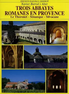 Couverture du produit · Trois abbayes romanes en Provence. Le Thoronet - Sénanque - Silvacane