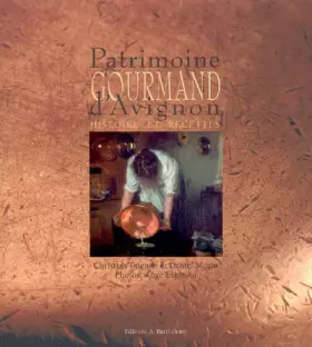 Couverture du produit · Patrimoine gourmand d'Avignon : Histoire et recettes