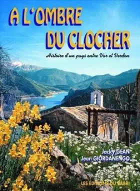 Couverture du produit · A l'ombre du clocher : Histoire d'un pays entre Var et Verdon