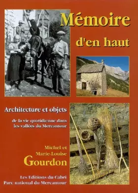 Couverture du produit · Mémoire d'en haut : Architecture et objets de la vie quotidienne dans les vallées du Mercantour