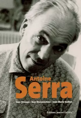 Couverture du produit · Antoine Serra, de la Sardaigne à Marseille : Regards sur un peintre singulier du XXe siècle provençal