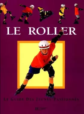 Couverture du produit · Le roller : Le guide des jeunes passionnés