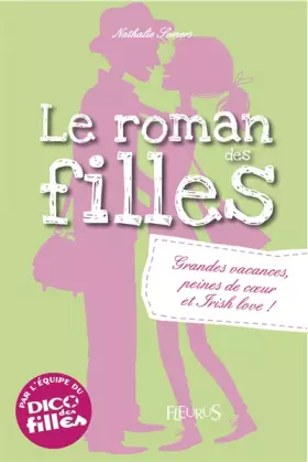 Couverture du produit · Le roman des filles - Tome 4 : Grandes vacances, peines de coeur et irish love !