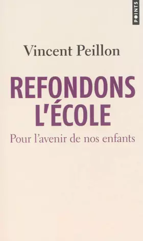 Couverture du produit · Refondons l'école. Pour l'avenir de nos enfants
