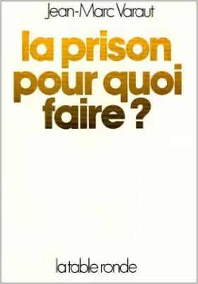 Couverture du produit · La Prison pour quoi faire ?