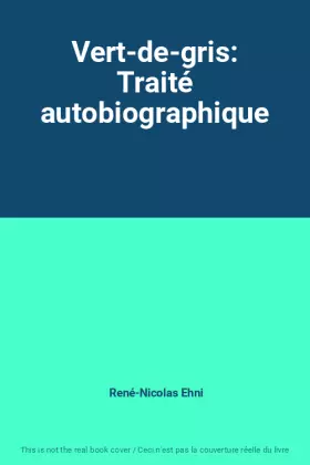 Couverture du produit · Vert-de-gris: Traité autobiographique