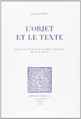 Couverture du produit · L'Objet et le Texte : pour une Poetique de la Prose Française du Xviiie Siecle