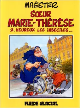 Couverture du produit · Soeur Marie-Thérèse des Batignolles, tome 2 : Heureux les imbéciles...