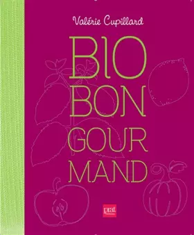Couverture du produit · Bio, bon, gourmand: Mes recettes pour cuisiner les aliments du bien-être